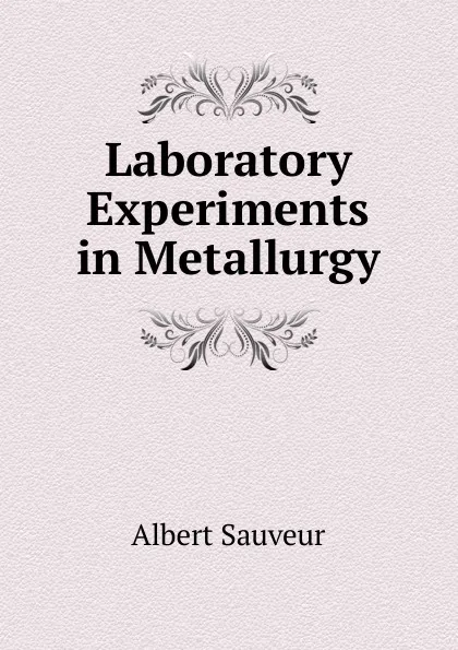 Обложка книги Laboratory Experiments in Metallurgy, Albert Sauveur