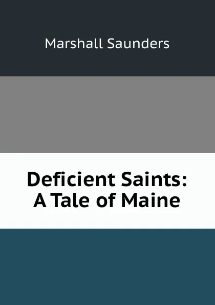 Обложка книги Deficient Saints: A Tale of Maine, Saunders Marshall