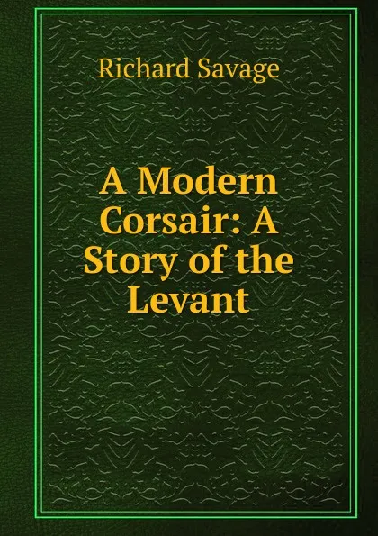 Обложка книги A Modern Corsair: A Story of the Levant, Richard Savage