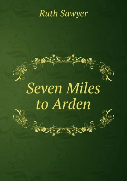 Обложка книги Seven Miles to Arden, Ruth Sawyer