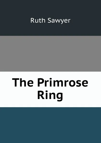 Обложка книги The Primrose Ring, Ruth Sawyer