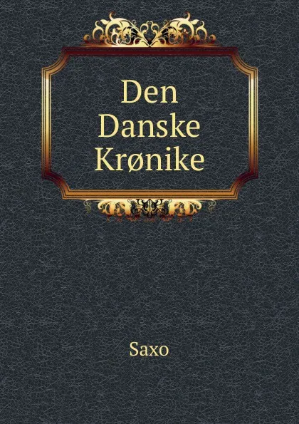 Обложка книги Den Danske Kr.nike, Saxo