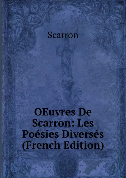 Обложка книги OEuvres De Scarron: Les Poesies Diverses (French Edition), Scarron