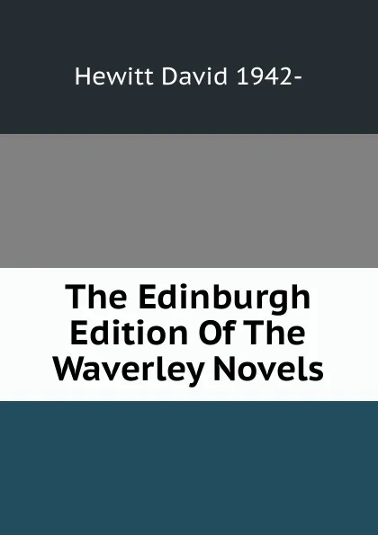 Обложка книги The Edinburgh Edition Of The Waverley Novels, Hewitt David 1942-