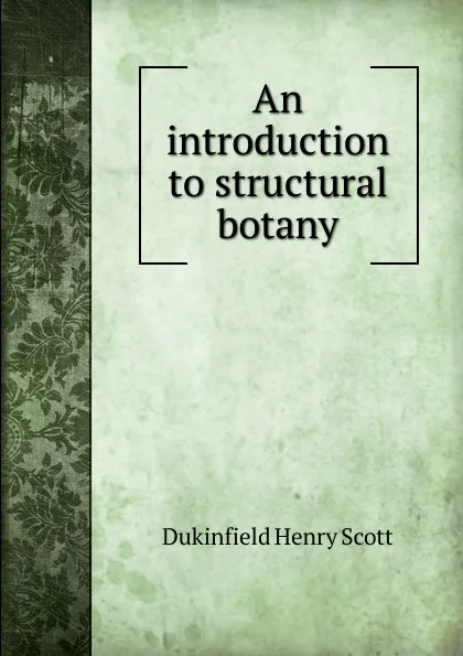 Обложка книги An introduction to structural botany, Dukinfield Henry Scott