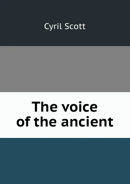 Обложка книги The voice of the ancient, Cyril Scott