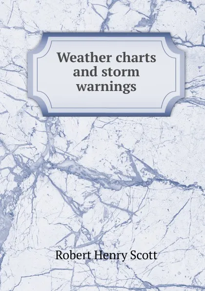 Обложка книги Weather charts and storm warnings, Robert Henry Scott