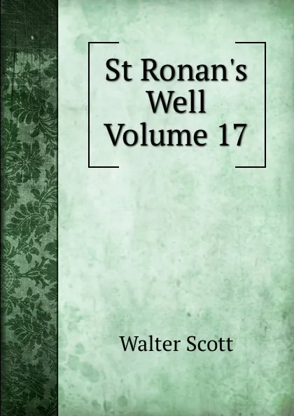 Обложка книги St Ronan.s Well Volume 17, Scott Walter