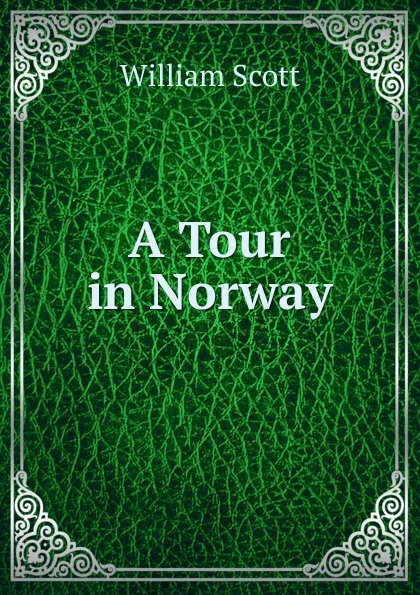 Обложка книги A Tour in Norway, W. Scott