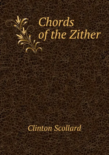 Обложка книги Chords of the Zither, Clinton Scollard