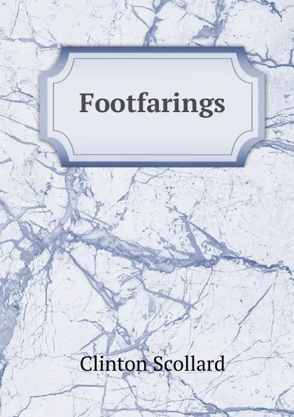 Обложка книги Footfarings, Clinton Scollard
