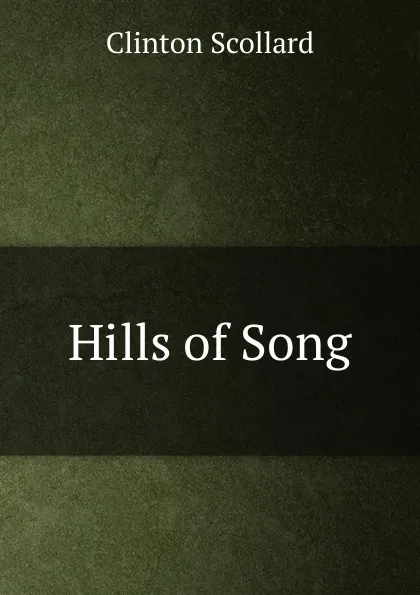 Обложка книги Hills of Song, Clinton Scollard