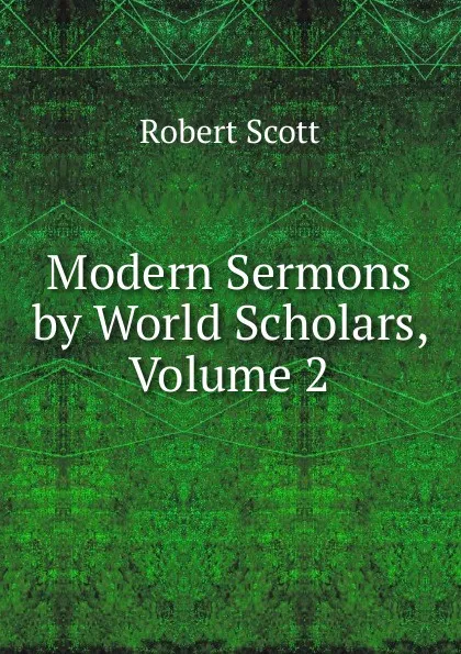 Обложка книги Modern Sermons by World Scholars, Volume 2, Robert Scott