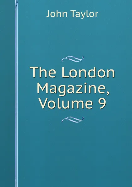 Обложка книги The London Magazine, Volume 9, Taylor John