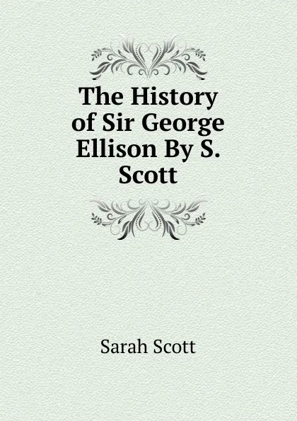 Обложка книги The History of Sir George Ellison By S. Scott., Sarah Scott