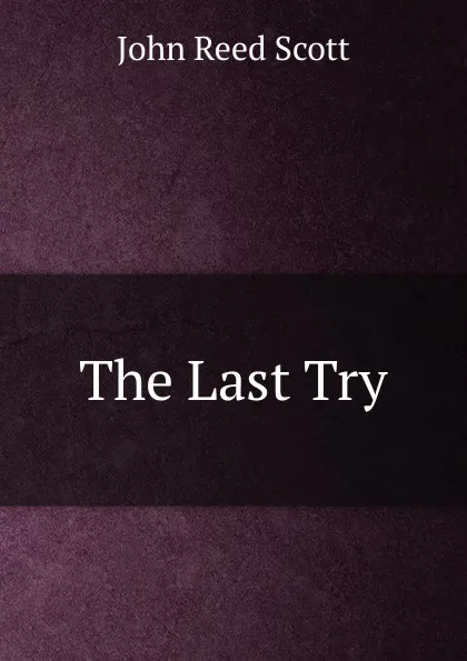 Обложка книги The Last Try, John Reed Scott