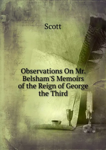 Обложка книги Observations On Mr. Belsham.S Memoirs of the Reign of George the Third, Scott