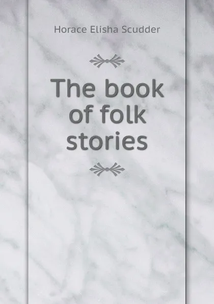 Обложка книги The book of folk stories, Scudder Horace Elisha