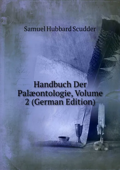 Обложка книги Handbuch Der Palaeontologie, Volume 2 (German Edition), Samuel Hubbard Scudder