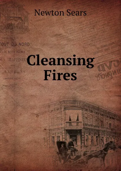 Обложка книги Cleansing Fires, Newton Sears