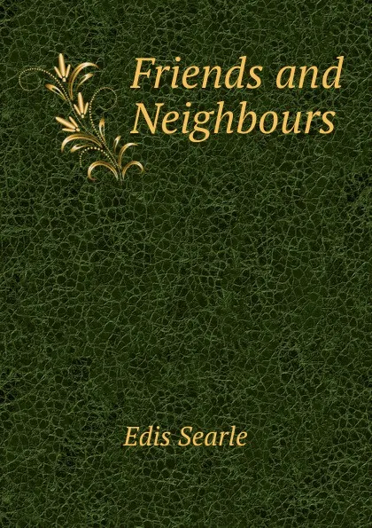 Обложка книги Friends and Neighbours, Edis Searle