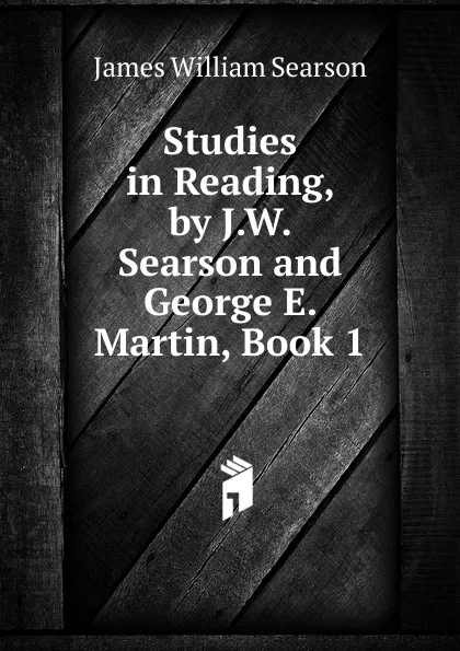 Обложка книги Studies in Reading, by J.W. Searson and George E. Martin, Book 1, James William Searson