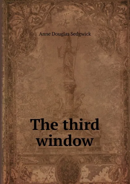 Обложка книги The third window, Sedgwick Anne Douglas