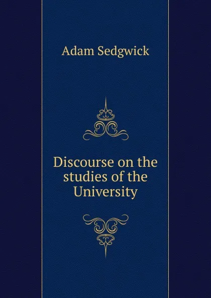 Обложка книги Discourse on the studies of the University, Adam Sedgwick