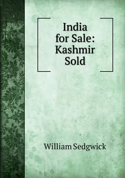 Обложка книги India for Sale: Kashmir Sold, William Sedgwick