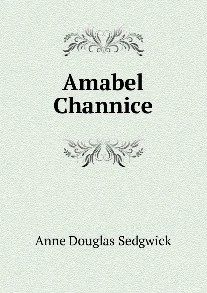 Обложка книги Amabel Channice, Sedgwick Anne Douglas