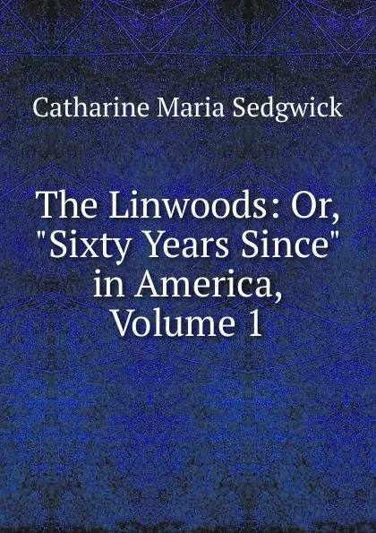 Обложка книги The Linwoods: Or, 