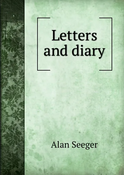 Обложка книги Letters and diary, Alan Seeger