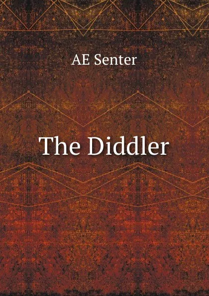 Обложка книги The Diddler, AE Senter