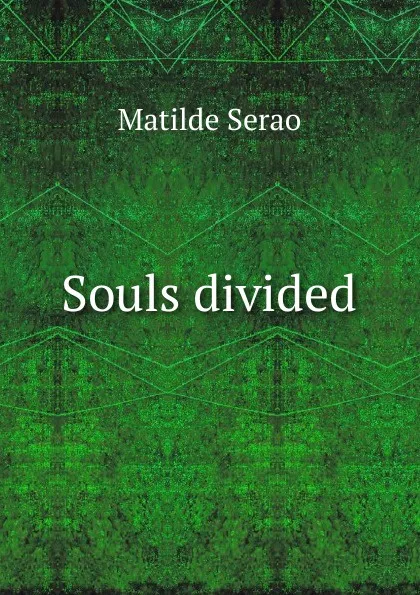 Обложка книги Souls divided, Serao Matilde