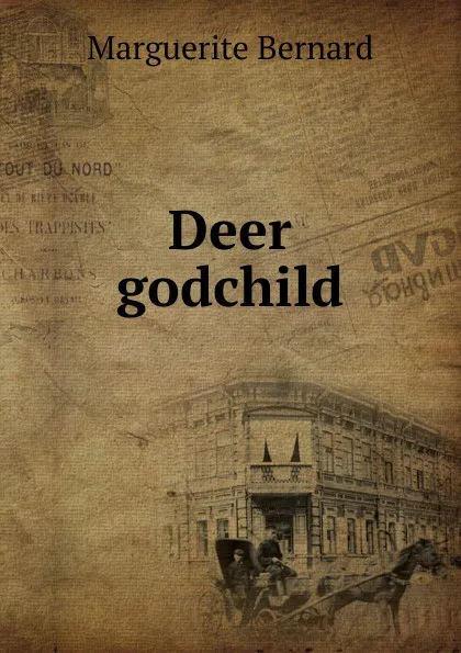 Обложка книги Deer godchild, Marguerite Bernard