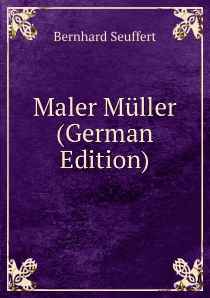 Обложка книги Maler Muller (German Edition), Bernhard Seuffert