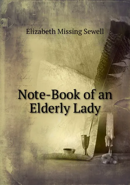 Обложка книги Note-Book of an Elderly Lady, Elizabeth Missing Sewell