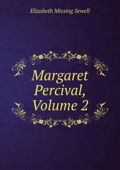 Обложка книги Margaret Percival, Volume 2, Elizabeth Missing Sewell