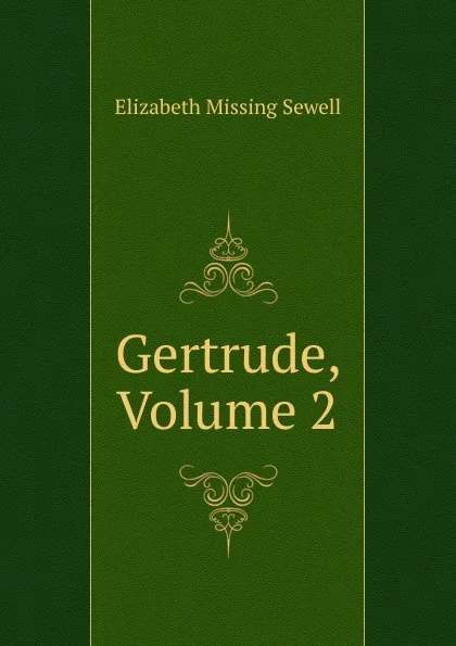 Обложка книги Gertrude, Volume 2, Elizabeth Missing Sewell