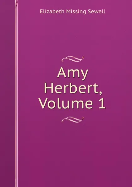 Обложка книги Amy Herbert, Volume 1, Elizabeth Missing Sewell