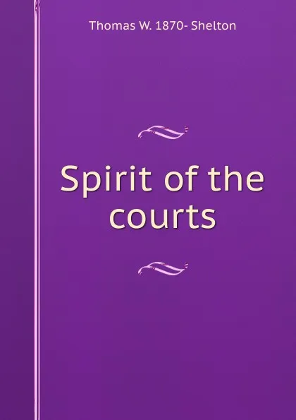 Обложка книги Spirit of the courts, Thomas W. 1870- Shelton