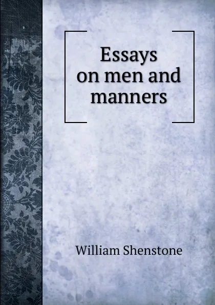 Обложка книги Essays on men and manners, William Shenstone