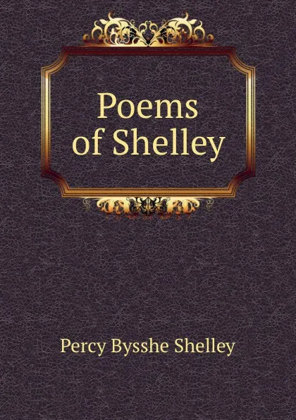 Обложка книги Poems of Shelley, Shelley Percy Bysshe