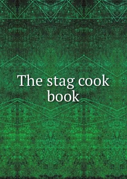 Обложка книги The stag cook book, 