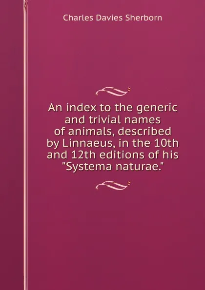 Обложка книги An index to the generic and trivial names of animals, described by Linnaeus, in the 10th and 12th editions of his 