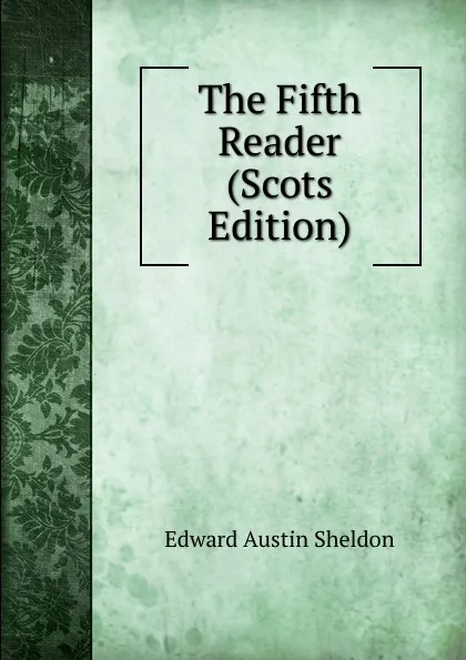 Обложка книги The Fifth Reader (Scots Edition), Edward Austin Sheldon