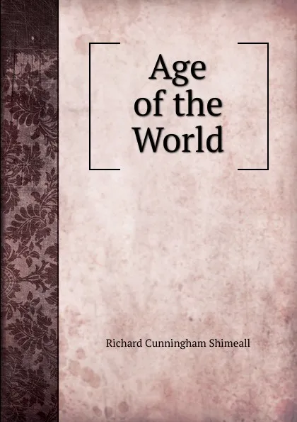 Обложка книги Age of the World, Richard Cunningham Shimeall