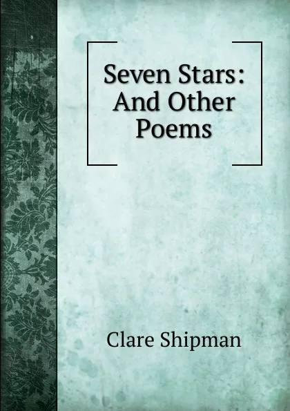 Обложка книги Seven Stars: And Other Poems, Clare Shipman