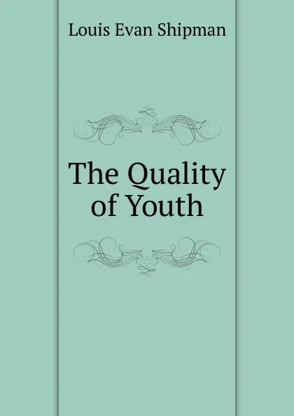 Обложка книги The Quality of Youth, Louis Evan Shipman