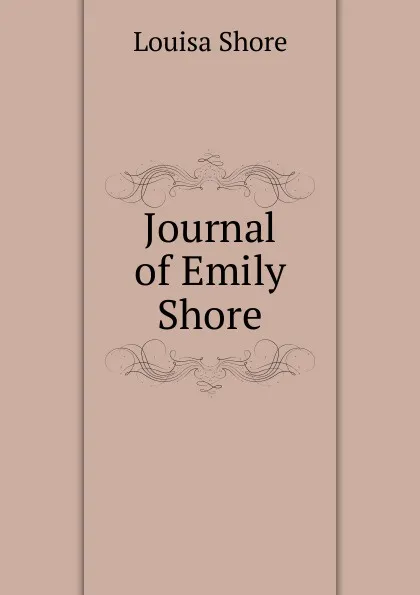 Обложка книги Journal of Emily Shore, Louisa Shore